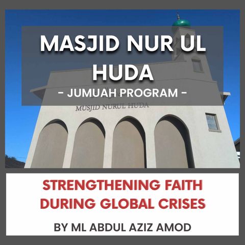 240419_Strengthening Faith During Global Crises By ML Abdul Aziz Amod