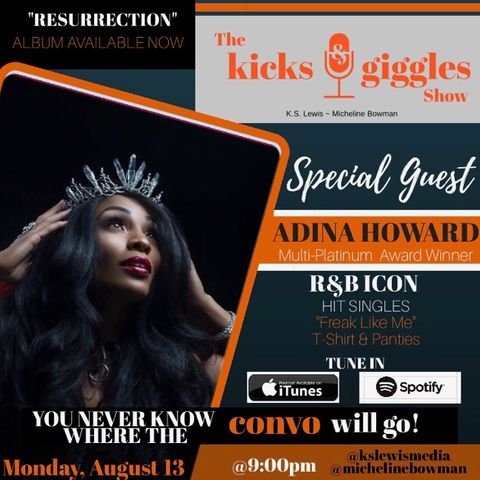 The Kicks & Giggles ShowEp004--Special Guest Adina Howard