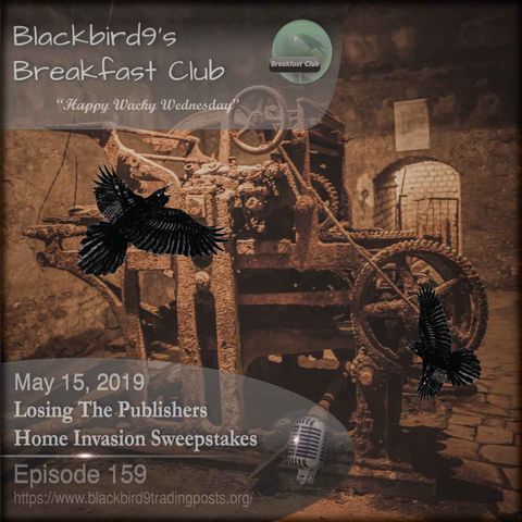 Losing The Publishers Home Invasion Sweepstakes - Blackbird9 Podcast