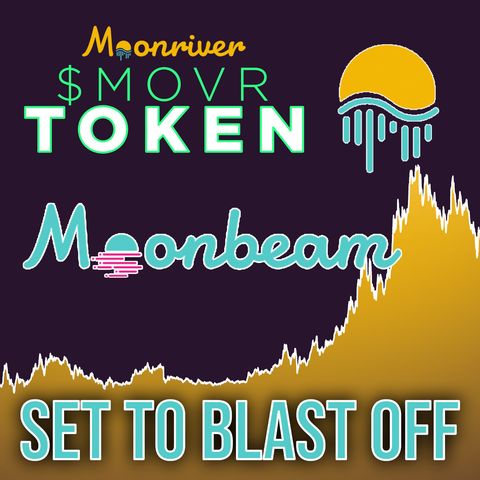 308. Moonriver (MOVR) Token - Moonbeam Set To Blast Off 🚀🌙
