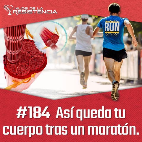#184 Así queda tu cuerpo tras un Maratón.