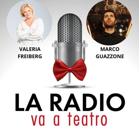 LA RADIO VA A TEATRO con VALERIA FREIBERG (21/11/'24)