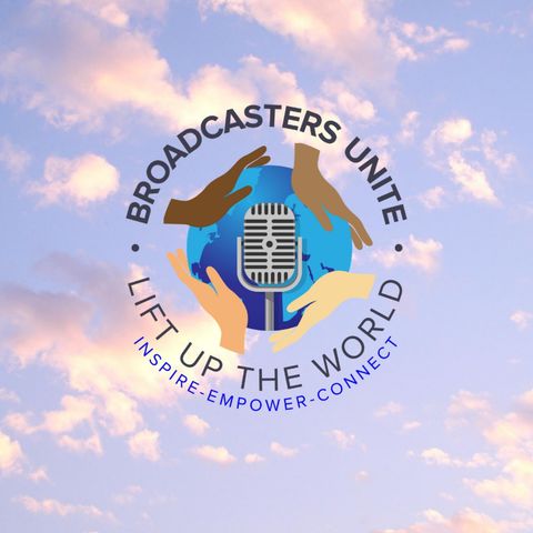 Broadcasters Unite: Ep 9 More Lift Up The World  Message For You!