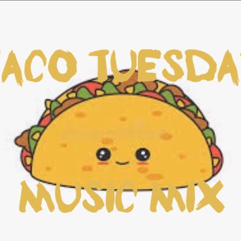 Episode 1013  - Taco Tuesday Music Mix