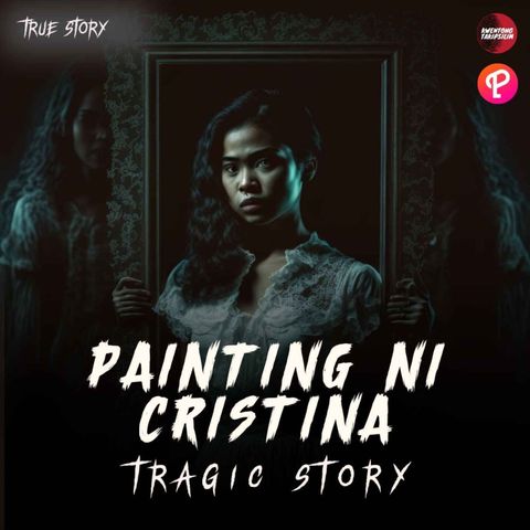Painting ni Cristina Tragic Story - Tagalog Horror Story (True Story)