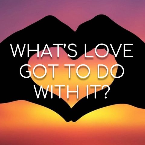 What's Love Got To Do With It? - Morning Manna #2893