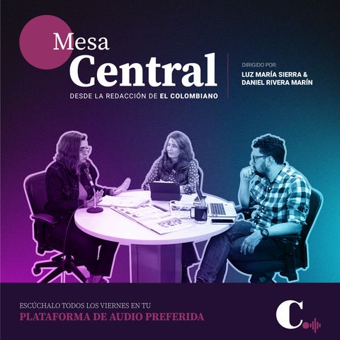 EP6. Mesa Central: Cayó la popularidad de Quintero, Medellín es epicentro de la paz total urbana y remezón en los ministerios de Petro