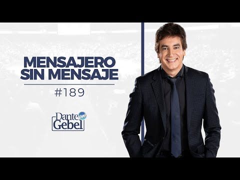 Predicas de Dante Gebel #189  Mensajero sin mensaje