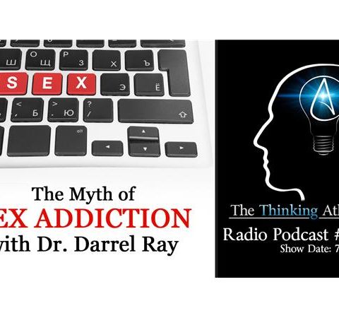 The Myth of Sex Addiction (with Dr. Darrel Ray)