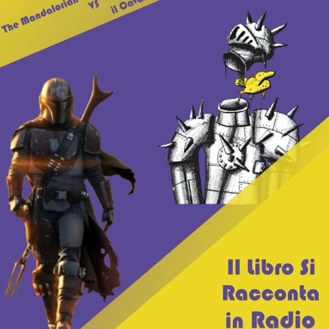 #ILLIBROSIRACCONTAINRADIO_pt 3_Il Cavaliere inesistente e Mandalorian