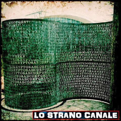 L'ENIGMA DI KRYPTOS (Lo Strano Canale Podcast)