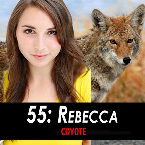 55 - Rebecca the Coyote