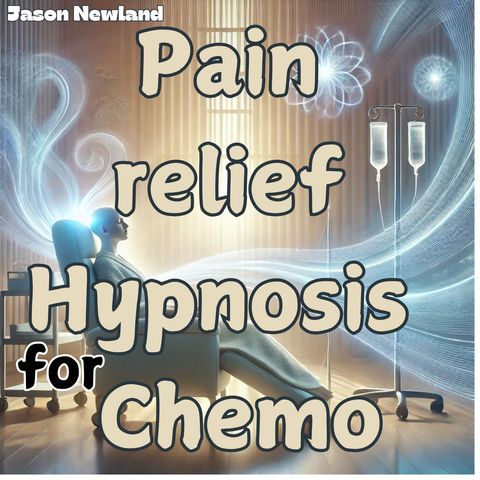 (no music) Pain relief Hypnosis for Chemotherapy (7th November 2024) (Jason Newland)