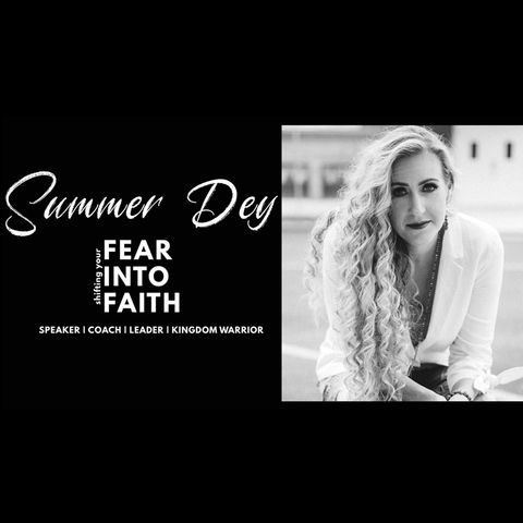 Summer Dey - Fear Into Faith LIVE!