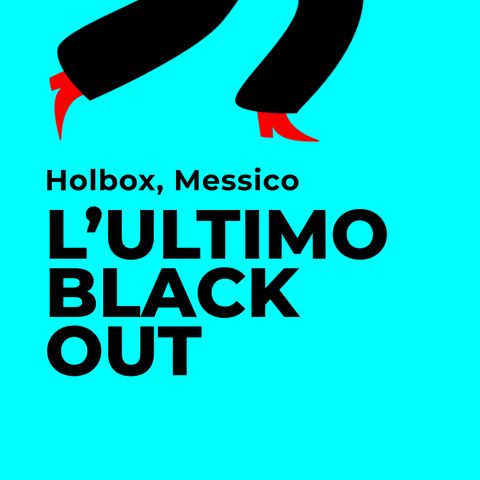 L'ultimo Blackout. Holbox, Yucatán, Messico.