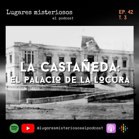 La Castañeda: El palacio de la locura - T3E42