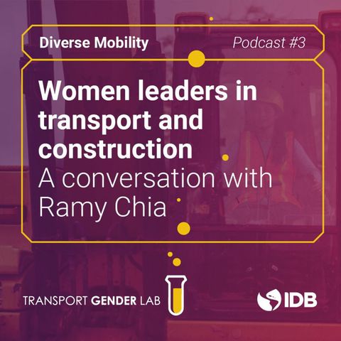 Diverse Mobility #3 Women Leaders in transport and Construction. A conversation with Ramy Chia