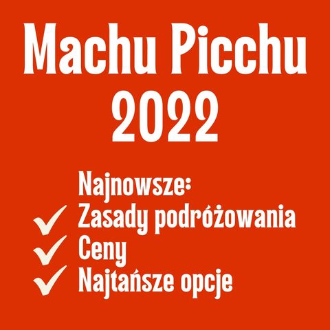 18/ Machu Picchu 2022 / TANIE podróże