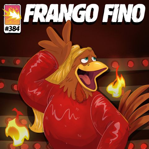 FRANGO FINO 384 | OPS... FIZ BULLYING DE NOVO