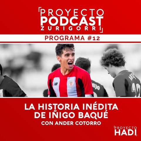 Programa #12 - La historia inédita de Iñigo Baqué, con Ander Cotorro