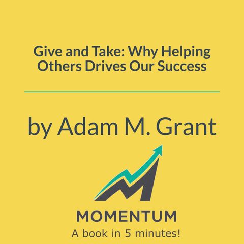 Give and take: Why helping others is your secret to success (Adam Grant)