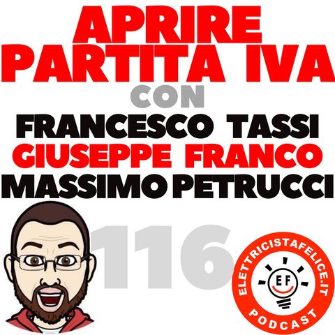 116 Aprire Partita IVA con Francesco Tassi, Giuseppe Franco e Massimo Petrucci