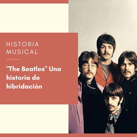 Episodio 2: "The Beatles": Una historia de hibridación