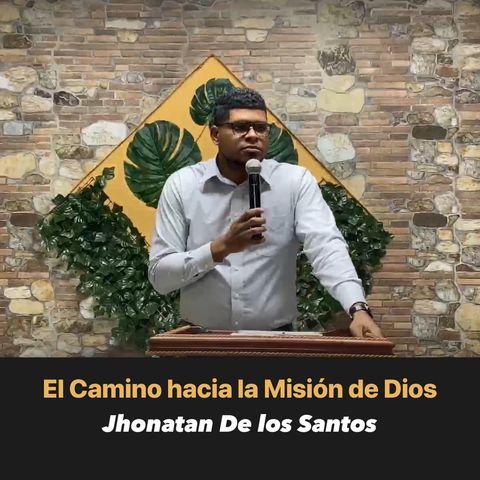 El Camino hacia la Misión de Dios - Jonathan De los Santos