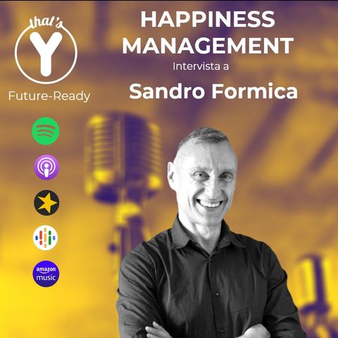 "Happiness Management" con Sandro Formica [Future-Ready!]