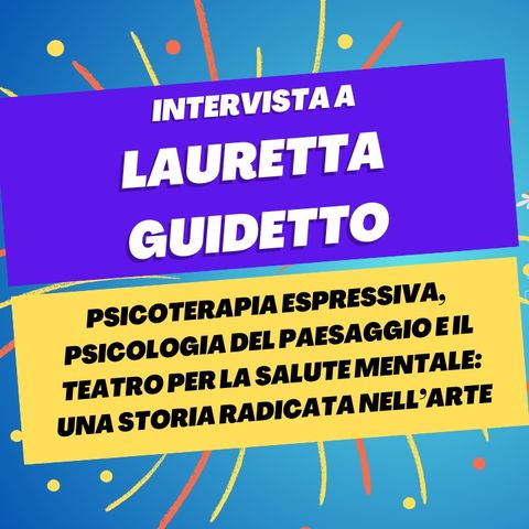 Psicoterapia espressiva, psicologia del paesaggio e teatro - Intervista a Lauretta Guidetto