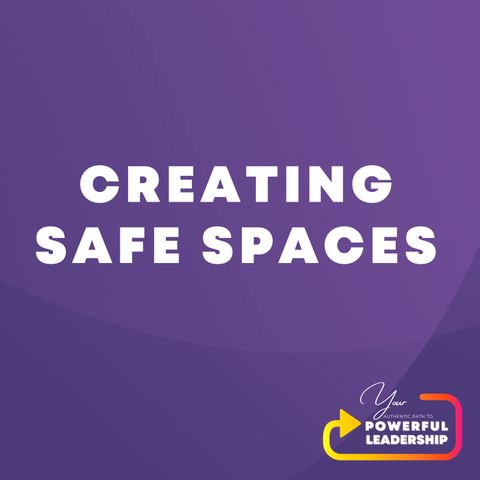 Episode 102: Creating Safe Spaces