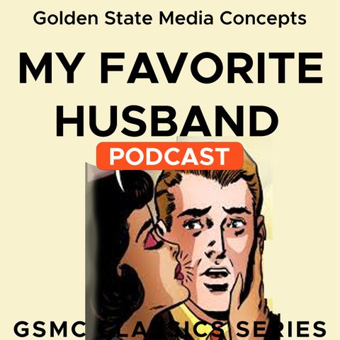 GSMC Classics: My Favorite Husband Episode 111: The Cugat's Tenth Wedding Anniversary