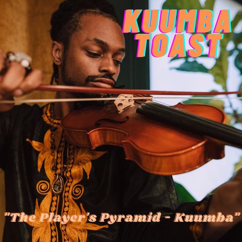 Kuumba Toast - Player's Pyramid "Kuumba"