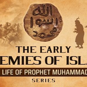 The Early Enemies Of Islam  Ep 10  The Life Of Prophet Muhammad ﷺ Series