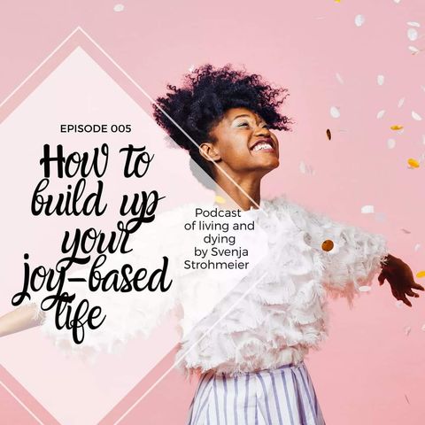 005 - How you build up a joy-based life