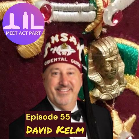 MEET, ACT, AND PART-EPISODE 55-DAVID KELM