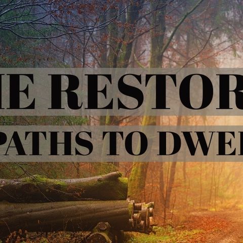 The Restorer of Paths to Dwell in