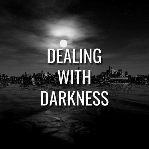 Dealing With Darkness - Morning Manna #3136