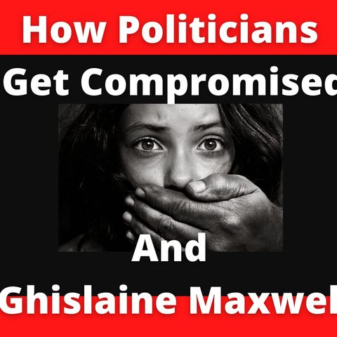 Cut The Crap - How Politicians Get Compromised and Ghislaine Maxwell