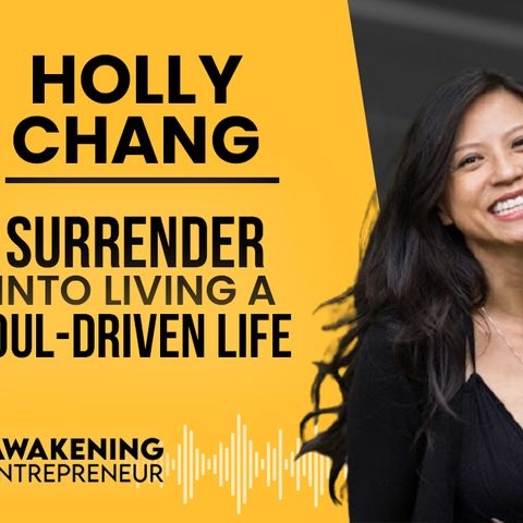 Holly Chang - Surrender Into Living A Soul-Driven Life - GNG #51