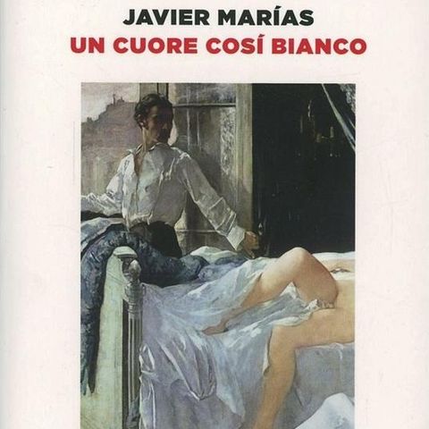Un cuore così bianco (Javier Marías, 1992) Parte 4