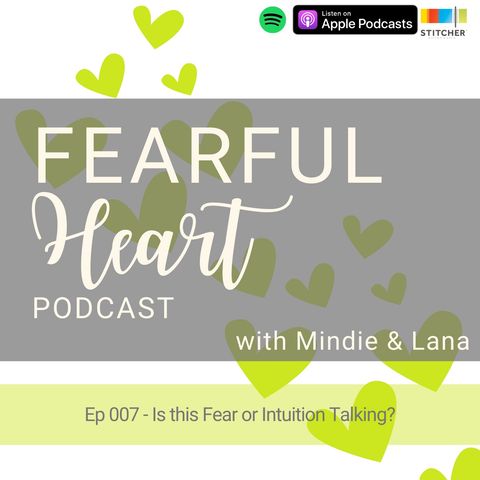Ep 007 - Is this Fear or Intuition Talking?