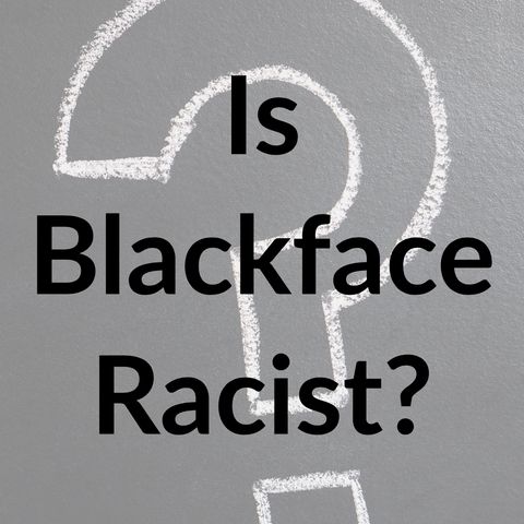 Is Blackface Racist?