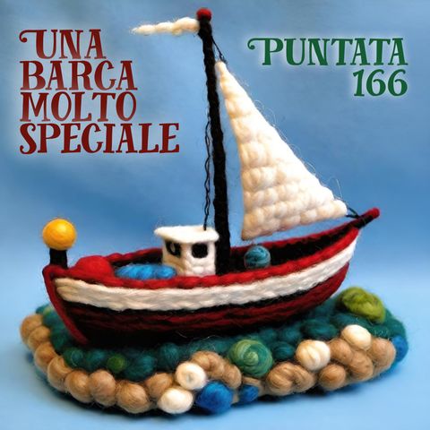 Puntata 166 - Una barca molto speciale