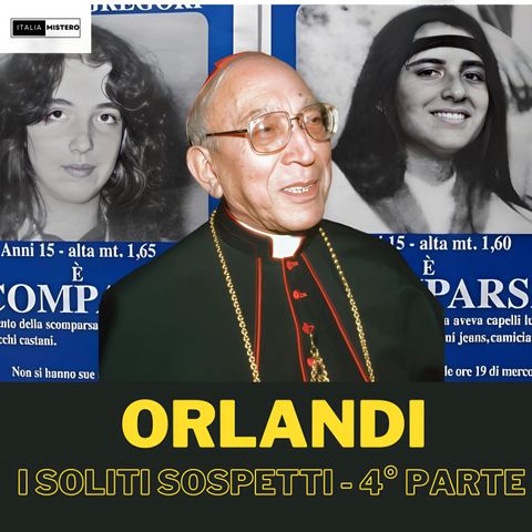 Emanuela Orlandi: i soliti sospetti  (4° parte)