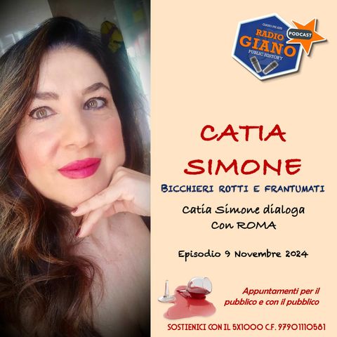 Ep.9. BICCHIERI ROTTI E FRANTUMATI: Catia Simone dialoga con ‎Roma