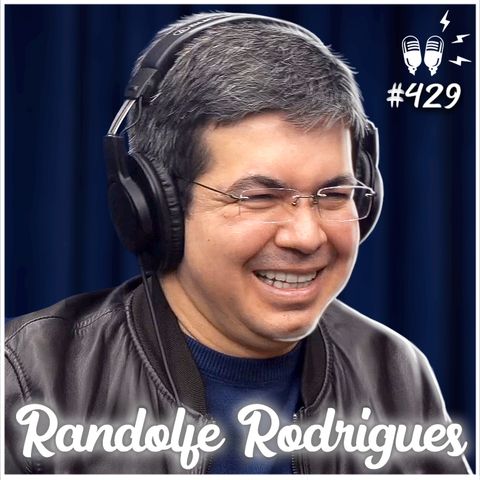 RANDOLFE RODRIGUES - Flow Podcast #429