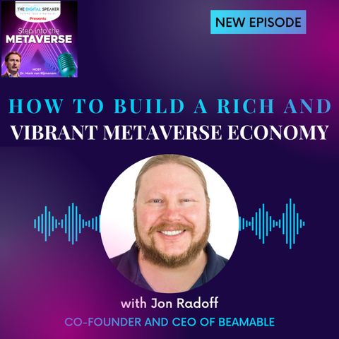 Step into the Metaverse podcast: EP02 - How to Build a Rich and Vibrant Metaverse Economy with Jon Radoff