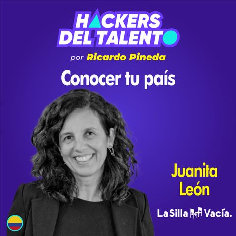 255. Conocer tu país- Juanita León (La Silla Vacía)