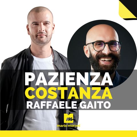 Pazienza e Costanza con Raffaele Gaito